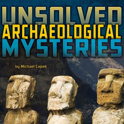 Unsolved Archaeological Mysteries