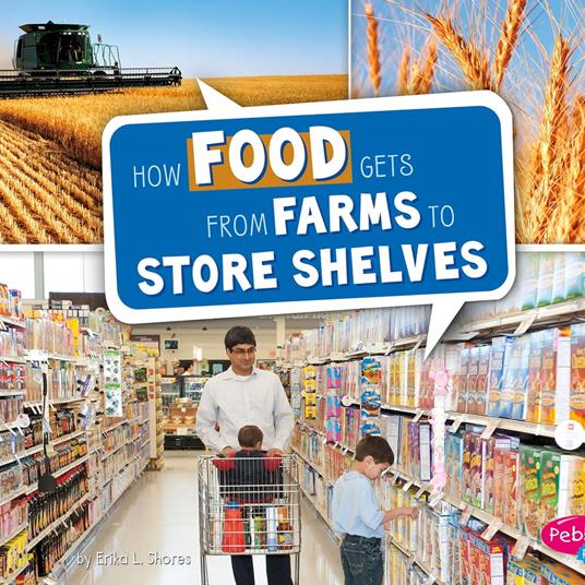 How Food Gets from Farms to Store Shelves