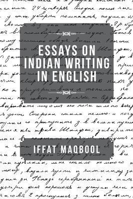 Essays on Indian Writing in English - Iffat Maqbool - cover