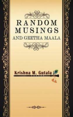 Random Musings and Geetha Maala - Krishna M Gutala - cover