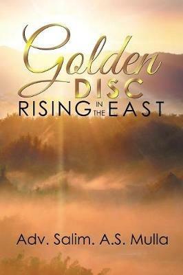 Golden Disc Rising in the East - Adv Salim a S Mulla - cover