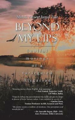 Beyond My Lips: Soulful Musings of a Variegated Aligarian - Mohd Anwar Jamal Faiz - cover