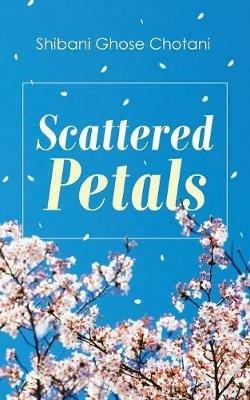 Scattered Petals - Shibani Ghose Chotani - cover