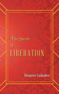 The Secret of Liberation - Devaaseer Lankadieu - cover