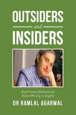 Outsiders and Insiders: Ruth Prawer Jhabvala and Indian Writing in English - Ramlal Agarwal - cover