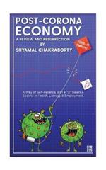 Post-Corona Economy: a Review and Resurrection: A Way of Self-Reliance with a 0 Balance Society in Health, Literacy & Employment