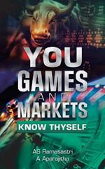 You, Games and Markets: Know Thyself