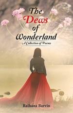 The Dews of Wonderland: A Collection of Poems