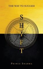 Shift: The Way To Success