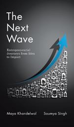 The Next Wave: Entrepreneurial Journeys from Idea to Impact