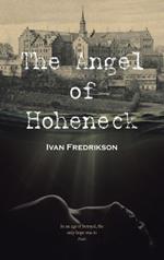 The Angel of Hoheneck: In an age of betrayal, the only hope was to trust.