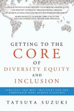 Getting to the Core of Diversity Equity and Inclusion: Strategy and Best Practices for the Corporate DE&I across Cultures