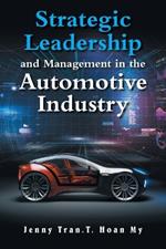 Strategic Leadership and Management in the Automotive Industry