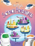 Katy's Science Adventures Book 3