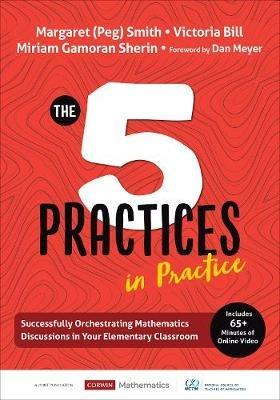 The Five Practices in Practice [Elementary]: Successfully Orchestrating Mathematics Discussions in Your Elementary Classroom - Margaret (Peg) S. Smith,Victoria L. Bill,Miriam Gamoran Sherin - cover