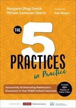 The Five Practices in Practice [Middle School]: Successfully Orchestrating Mathematics Discussions in Your Middle School Classroom