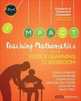 Teaching Mathematics in the Visible Learning Classroom, Grades 6-8 - John T. Almarode,Douglas Fisher,Joseph Assof - cover