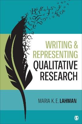 Writing and Representing Qualitative Research - Maria K. E. Lahman - cover