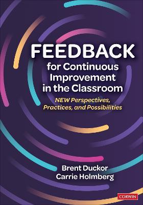 Feedback for Continuous Improvement in the Classroom: New Perspectives, Practices, and Possibilities - Brent Duckor,Carrie L. Holmberg - cover