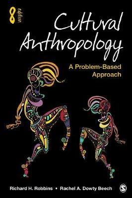 Cultural Anthropology: A Problem-Based Approach - Richard H Robbins,Rachel A Dowty Beech - cover