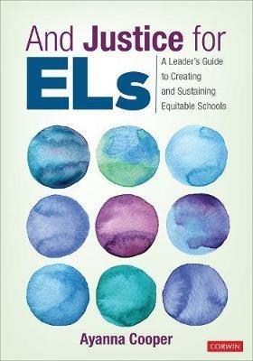 And Justice for ELs: A Leader's Guide to Creating and Sustaining Equitable Schools - Ayanna C. Cooper - cover