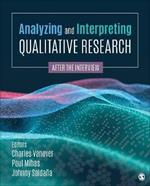 Analyzing and Interpreting Qualitative Research: After the Interview