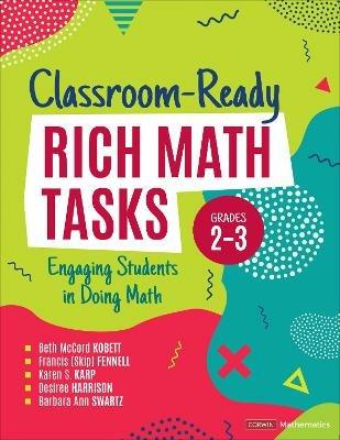 Classroom-Ready Rich Math Tasks, Grades 2-3: Engaging Students in Doing Math - Beth McCord Kobett,Francis M. Fennell,Karen S. Karp - cover