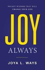 Joy Always: Pocket Wisdom That Will Change Your Life