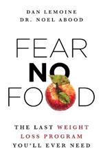 Fear No Food: The Last Weight Loss Program You'll Ever Need