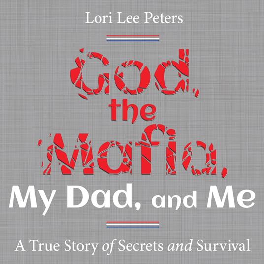 God, the Mafia, My Dad, and Me