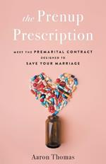 The Prenup Prescription: Meet the Premarital Contract Designed to Save Your Marriage