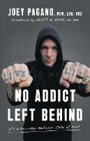 No Addict Left Behind: It's a Recovery Medicine State of Mind - Joey Pagano Msw Lsw Crs,Scott A Cook Mph - cover