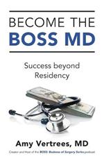 Become the BOSS MD: Success beyond Residency