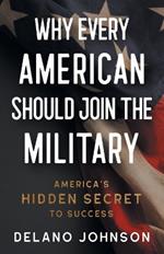 Why Every American Should Join The Military: America's Hidden Secret to Success