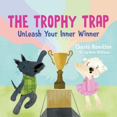 The Trophy Trap: Unleash Your Inner Winner - Chasta Hamilton - cover