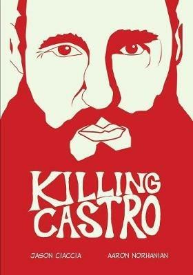 Killing Castro - Jason Ciaccia - cover