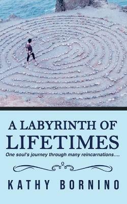 A Labyrinth of Lifetimes - Kathy Bornino - cover