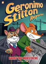 Geronimo Stilton Reporter Vol. 5: Barry the Moustache