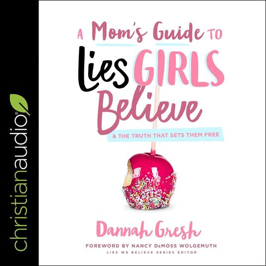 A Mom's Guide to Lies Girls Believe