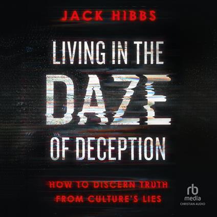 Living in the Daze of Deception