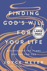 Finding God's Will for Your Life: Discovering the Plans God Has for You