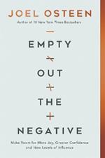 Empty Out the Negative: Make Room for More Joy, Greater Confidence, and New Levels of Influence