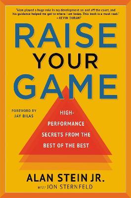 Raise Your Game: High-Performance Secrets from the Best of the Best - Alan Stein Jr.,Jon Sternfeld - cover