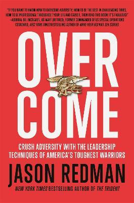 Overcome: Crush Adversity with the Leadership Techniques of America's Toughest Warriors - Jason Redman - cover