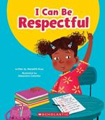 I Can Be Respectful (Learn About: Your Best Self)