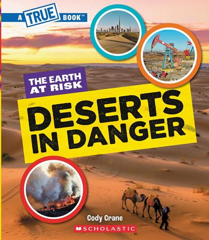 Deserts in Danger (A True Book: The Earth at Risk) - Cody Crane - ebook