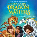 The Epic Guide to Dragon Masters: A Branches Special Edition (Dragon Masters)