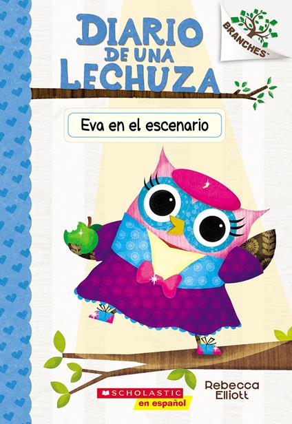 Diario de una Lechuza #13: Eva en el escenario (Owl Diaries #13: Eva in the Spotlight) - Rebecca Elliott - ebook