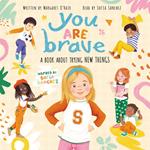 You Are Brave: A Book About Trying New Things