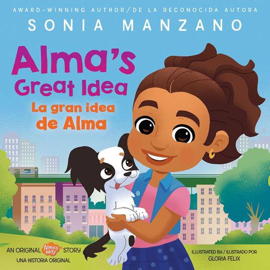 Alma's Great Idea / La gran idea de Alma (Alma's Way Hardcover Storybook) (Bilingual) - manzano Sonia,Gloria Felix - ebook